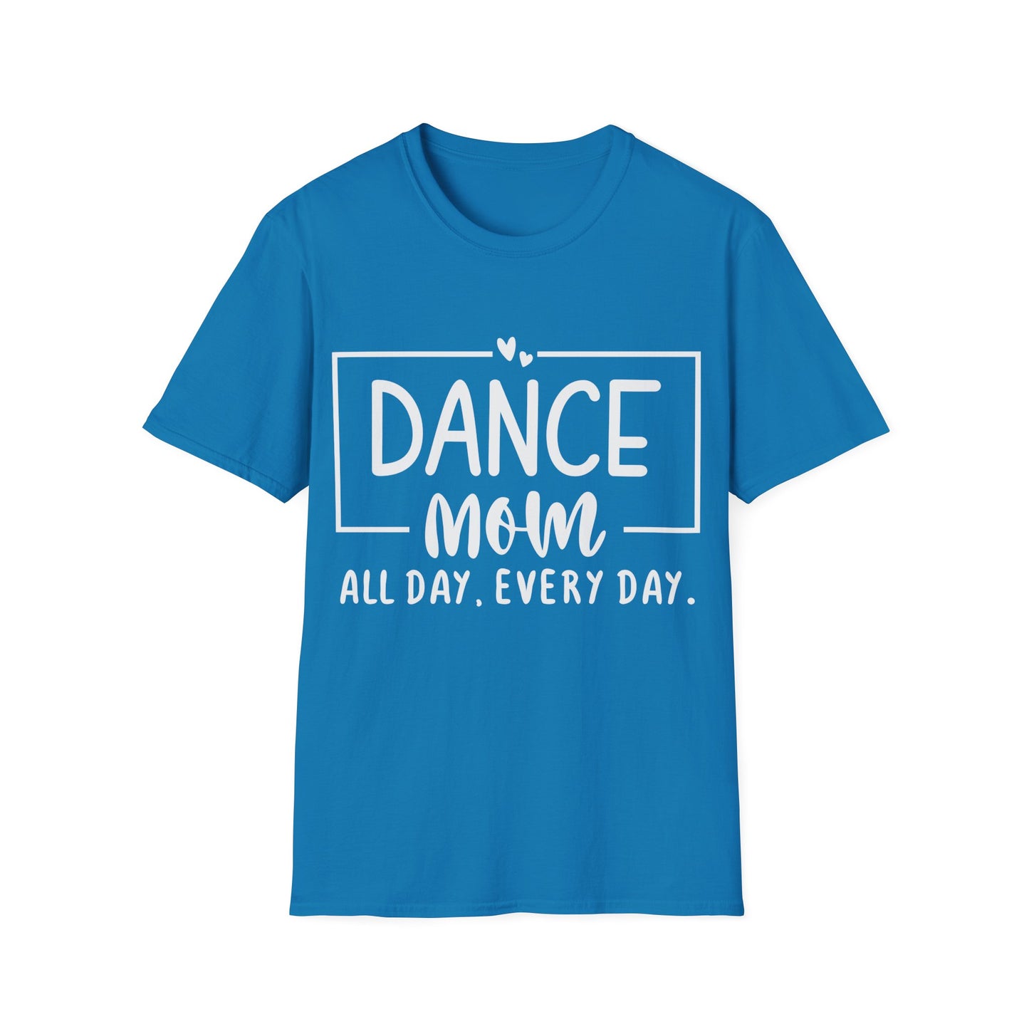 Dance Mom All Day Every Day T-Shirt