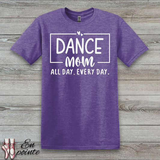 Dance Mom All Day Every Day T-Shirt