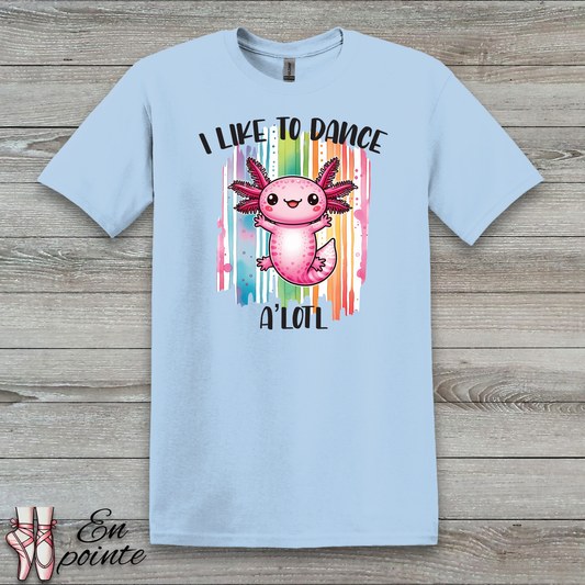 I Like to Dance A'lotl T-Shirt