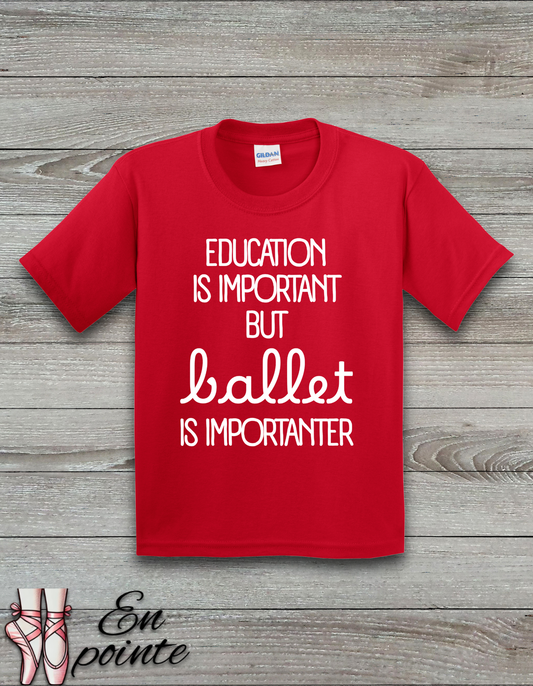 Education Is Important But Ballet is Importanter Kids T-Shirt
