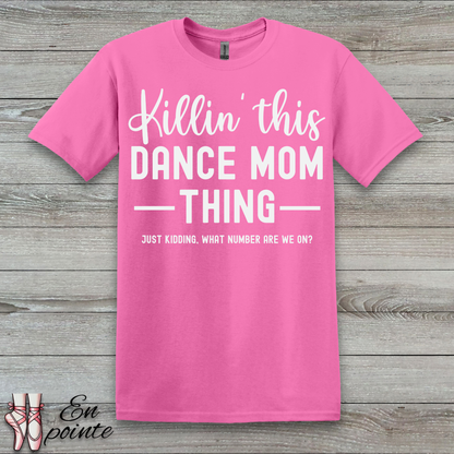 Killin' This Dance Mom Thing T-Shirt