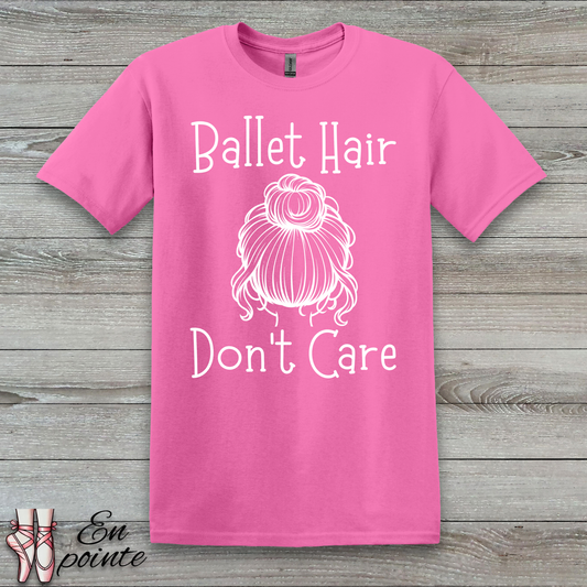 Ballet Hair Don't Care Women Adult T-Shirt
