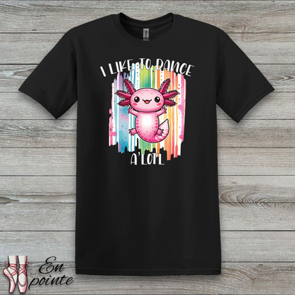 I Like to Dance A'lotl T-Shirt