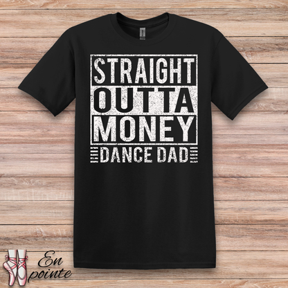 Straight Outta Money Dance Dad T-Shirt