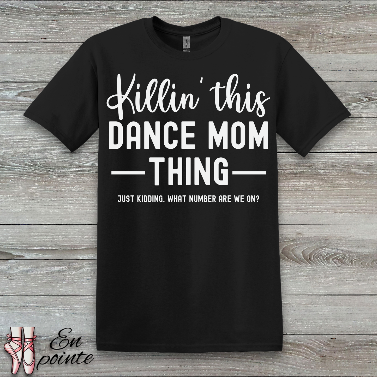Killin' This Dance Mom Thing T-Shirt