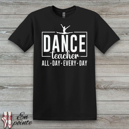 Dance Teacher All Day Every Day T-Shirt