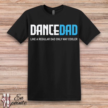 Dance Dad, Like a Regular Dad Only Way Cooler T-Shirt