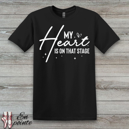 My Heart Is On That Stage T-Shirt
