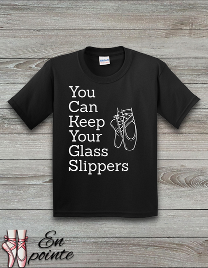 You Can Keep Your Glass Slippers Ballet Kids T-Shirt
