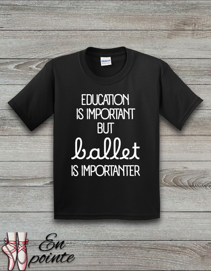 Education Is Important But Ballet is Importanter Kids T-Shirt