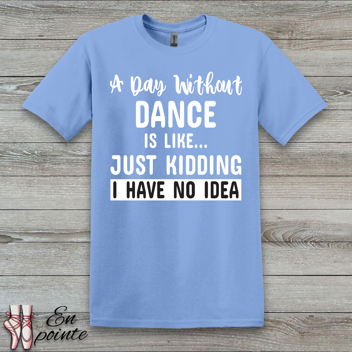 A Day Without Dance is Like ... T-Shirt