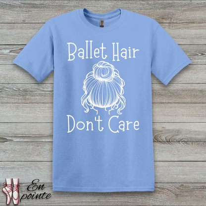 Ballet Hair Don't Care Women Adult T-Shirt