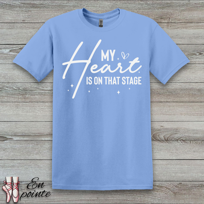My Heart Is On That Stage T-Shirt