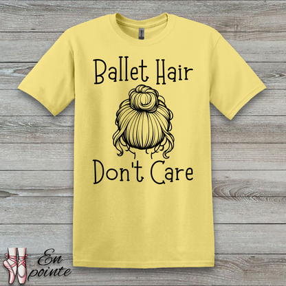 Ballet Hair Don't Care Women Adult T-Shirt