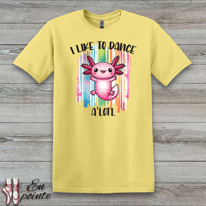 I Like to Dance A'lotl T-Shirt