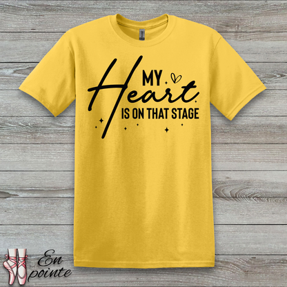 My Heart Is On That Stage T-Shirt