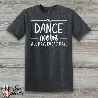 Dance Mom All Day Every Day T-Shirt
