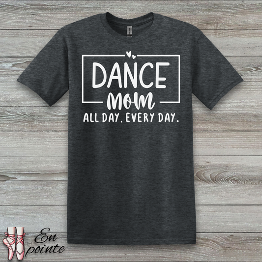 Dance Mom All Day Every Day T-Shirt