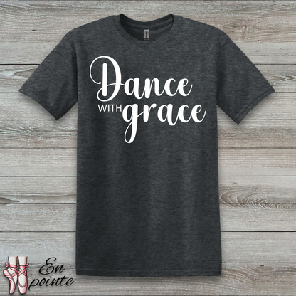 Dance With Grace T-Shirt