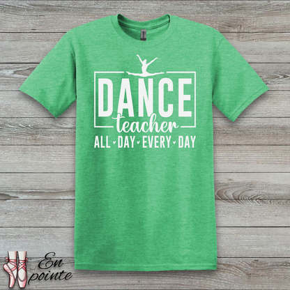 Dance Teacher All Day Every Day T-Shirt