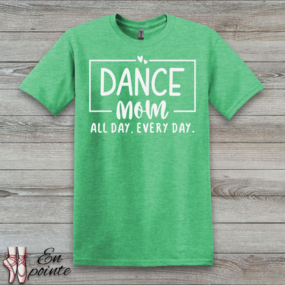 Dance Mom All Day Every Day T-Shirt