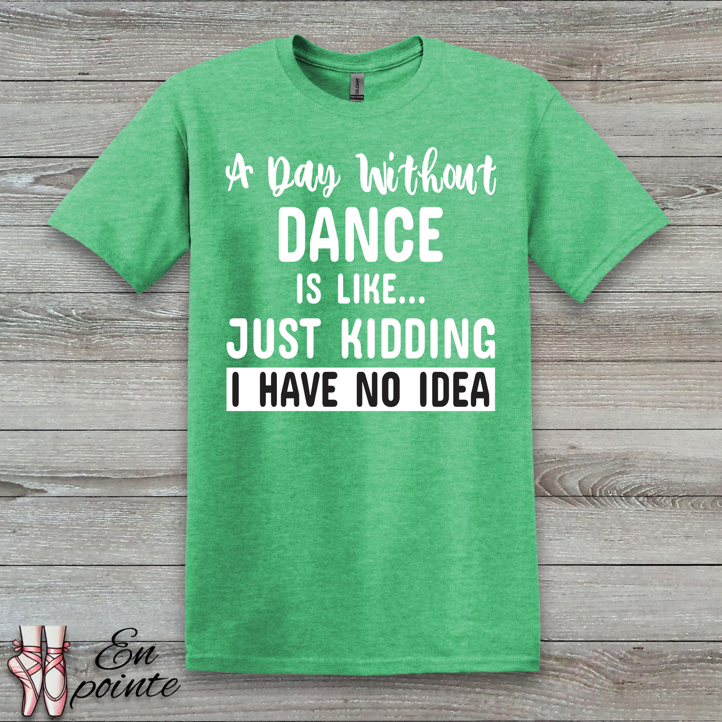A Day Without Dance is Like ... T-Shirt