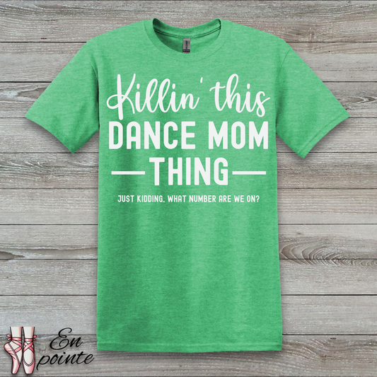 Killin' This Dance Mom Thing T-Shirt
