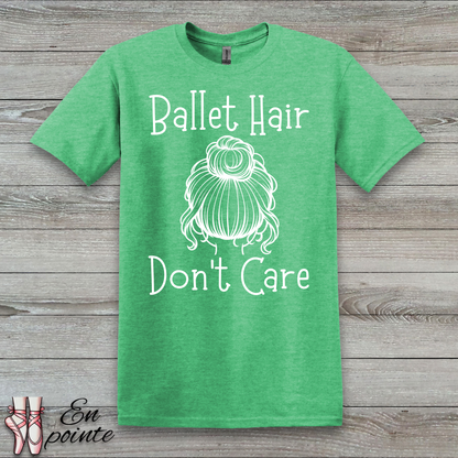 Ballet Hair Don't Care Women Adult T-Shirt