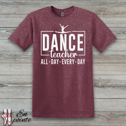 Dance Teacher All Day Every Day T-Shirt