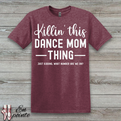 Killin' This Dance Mom Thing T-Shirt