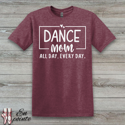 Dance Mom All Day Every Day T-Shirt