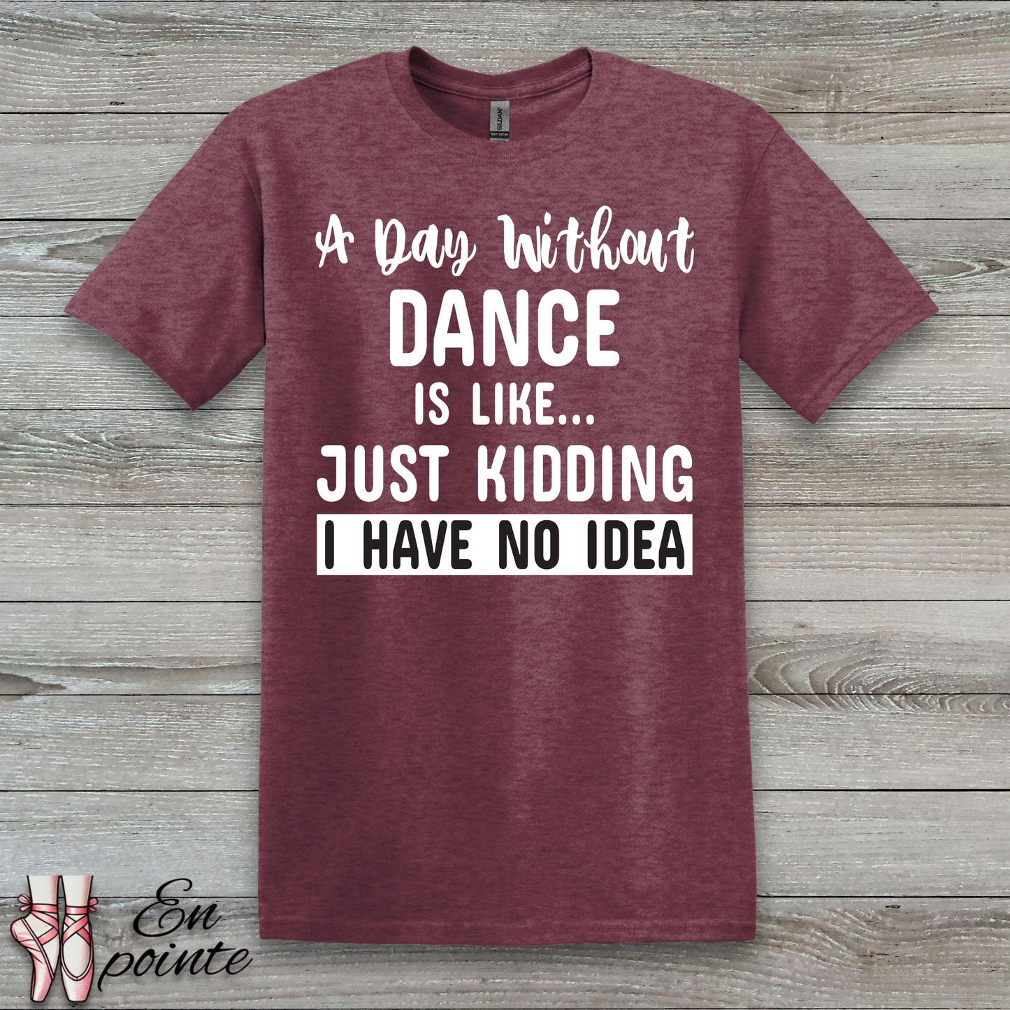 A Day Without Dance is Like ... T-Shirt