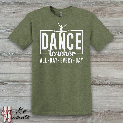 Dance Teacher All Day Every Day T-Shirt