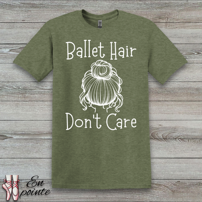 Ballet Hair Don't Care Women Adult T-Shirt