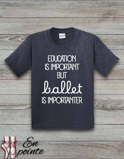 Education Is Important But Ballet is Importanter Kids T-Shirt