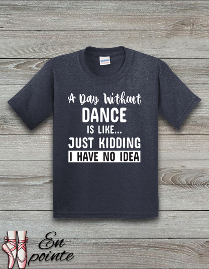 A Day Without Dance Is Like ... Kids T-Shirt