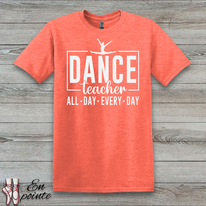 Dance Teacher All Day Every Day T-Shirt