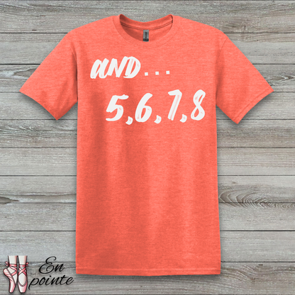And 5, 6, 7, 8- Dance Count T-Shirt