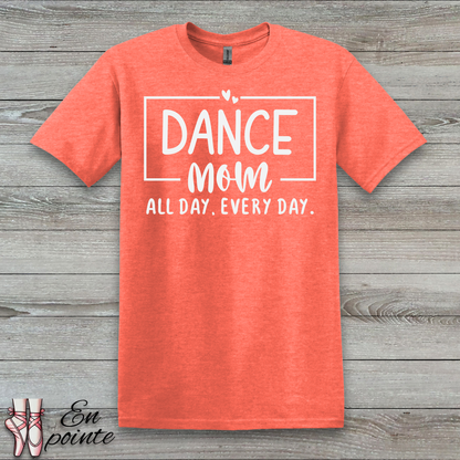 Dance Mom All Day Every Day T-Shirt