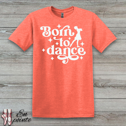 Born To Dance T-Shirt