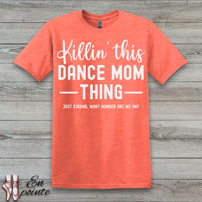 Killin' This Dance Mom Thing T-Shirt
