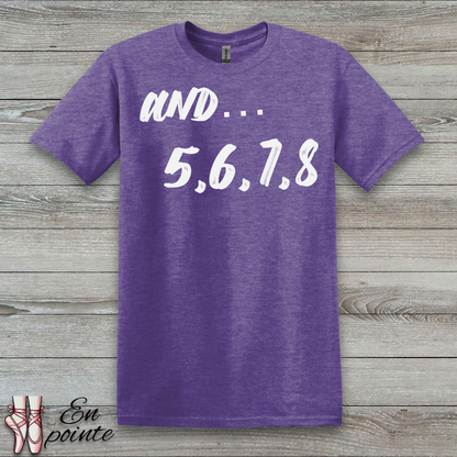 And 5, 6, 7, 8- Dance Count T-Shirt