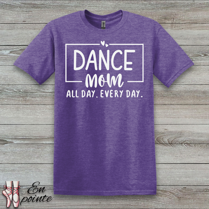 Dance Mom All Day Every Day T-Shirt