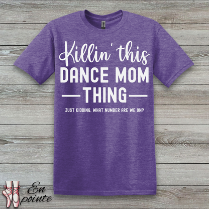 Killin' This Dance Mom Thing T-Shirt