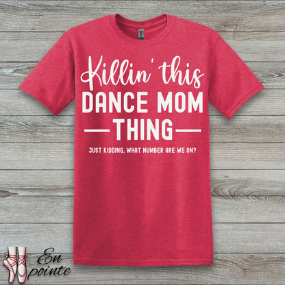 Killin' This Dance Mom Thing T-Shirt