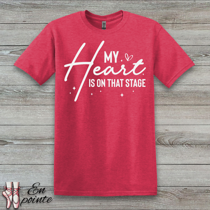 My Heart Is On That Stage T-Shirt