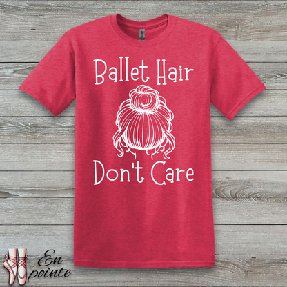 Ballet Hair Don't Care Women Adult T-Shirt