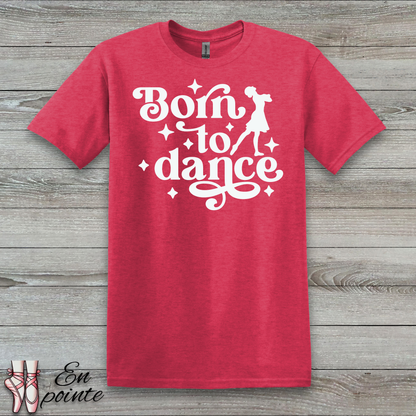 Born To Dance T-Shirt