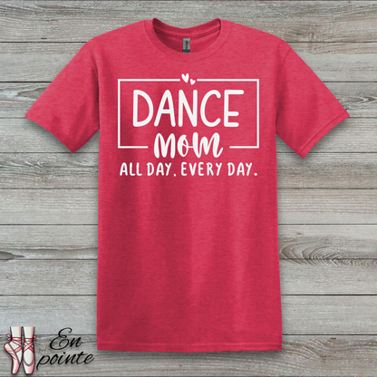 Dance Mom All Day Every Day T-Shirt