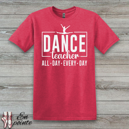 Dance Teacher All Day Every Day T-Shirt